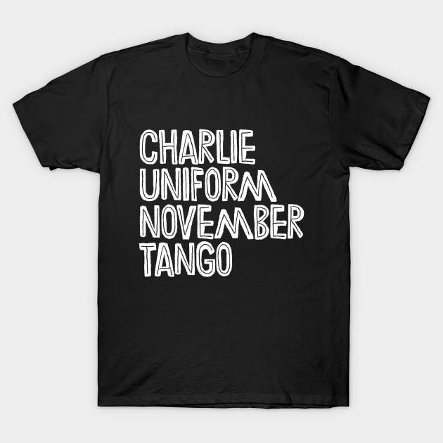 Charlie Uniform November Tango T-Shirt by DankFutura